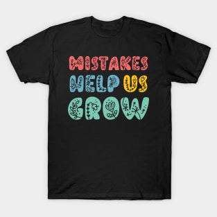 Mistakes Help Us Grow - T-Shirt
